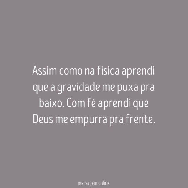 Assim como na física aprendi que a gravidade
