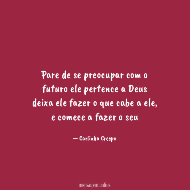 Pare de se preocupar com o futuro ele