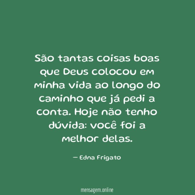 São tantas coisas boas que Deus colocou em