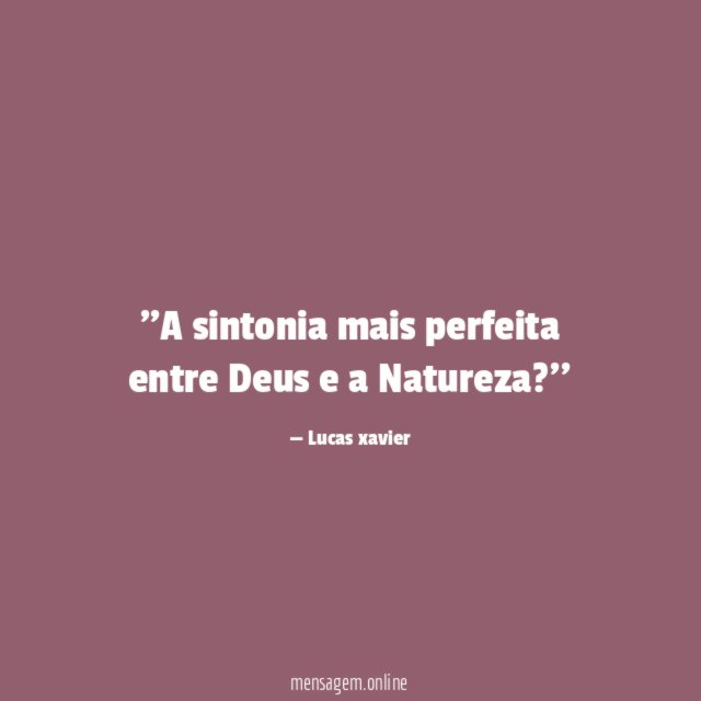 'A sintonia mais perfeita entre Deus e a Natureza