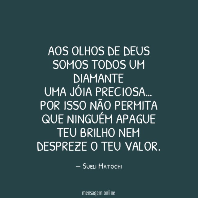 Aos olhos de Deus somos todos um diamante uma jóia preciosa
