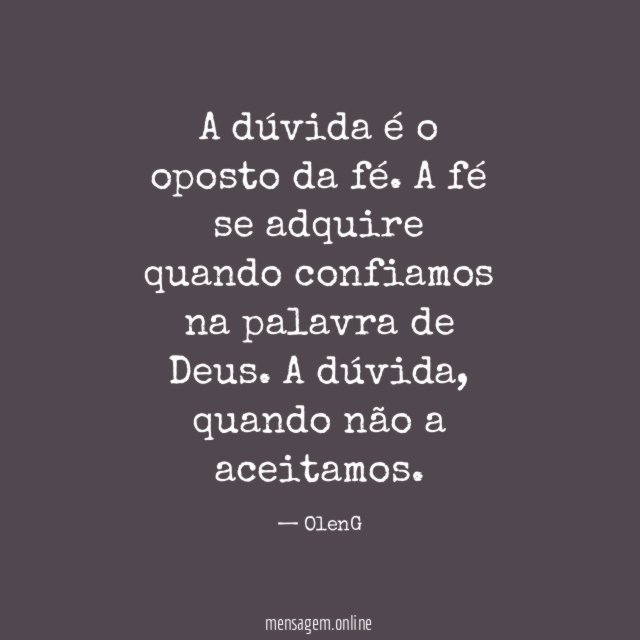 A dúvida é o oposto da fé