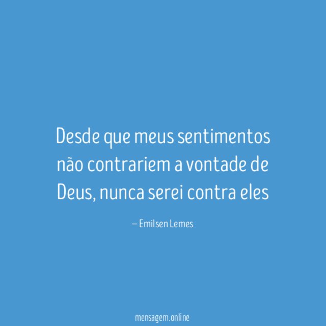 Desde que meus sentimentos não contrariem a vontade de Deus