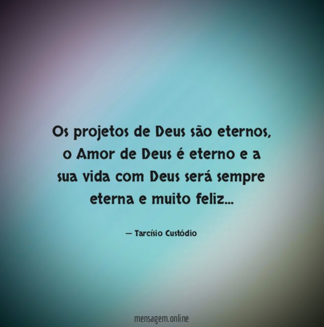 Os projetos de Deus são eternos