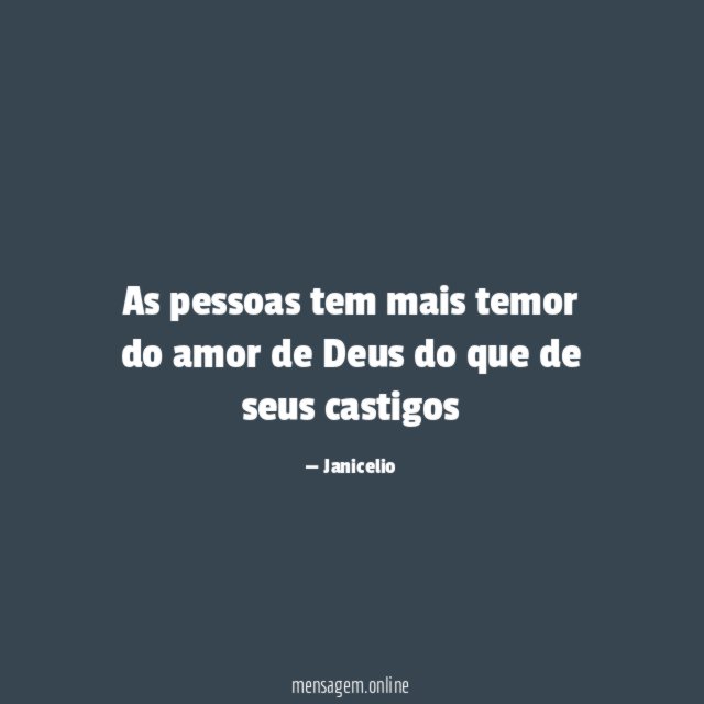 As pessoas tem mais temor do amor de