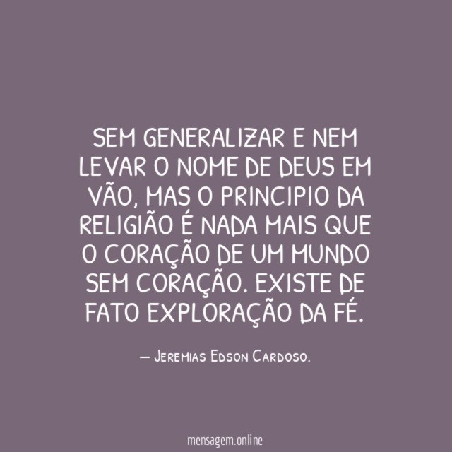 Sem generalizar e nem levar o nome de Deus em vão