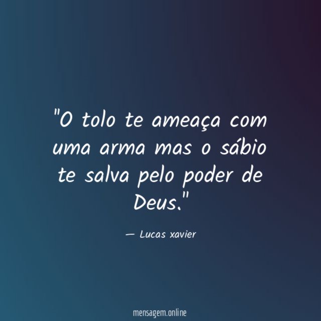 'O tolo te ameaça com uma arma mas