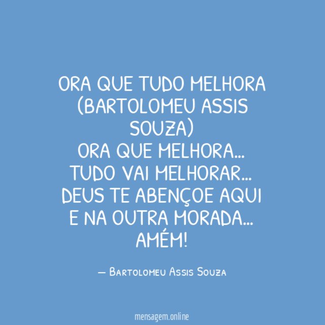ORA QUE TUDO MELHORA (BARTOLOMEU ASSIS SOUZA)