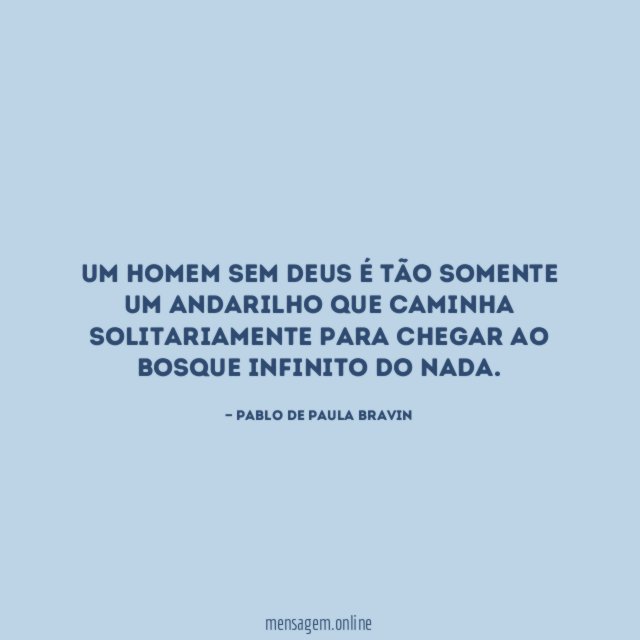 Um homem sem Deus é tão somente um