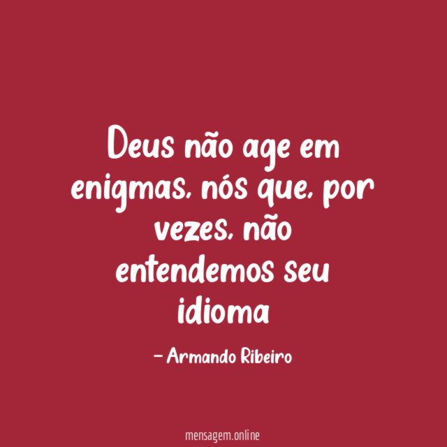 Deus não age em enigmas