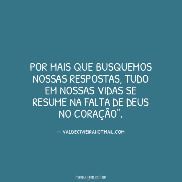 Por mais que busquemos nossas respostas