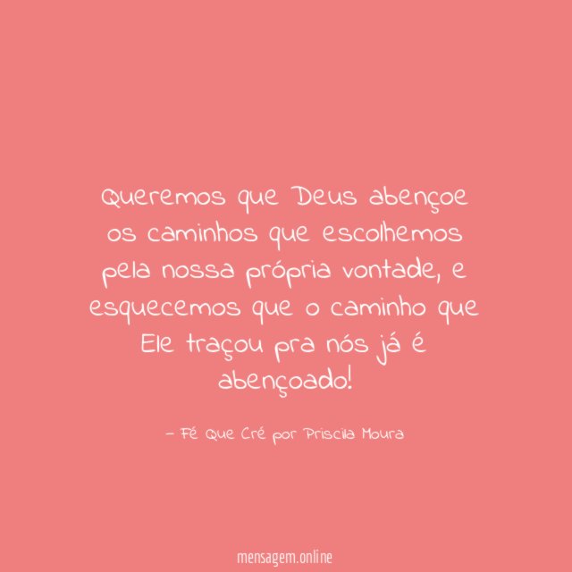 Queremos que Deus abençoe os caminhos que escolhemos