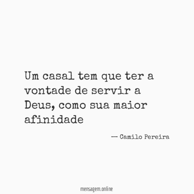Um casal tem que ter a vontade de servir a Deus
