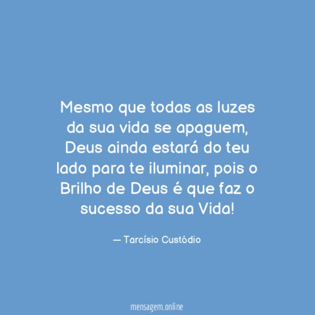 Mesmo que todas as luzes da sua vida se apaguem