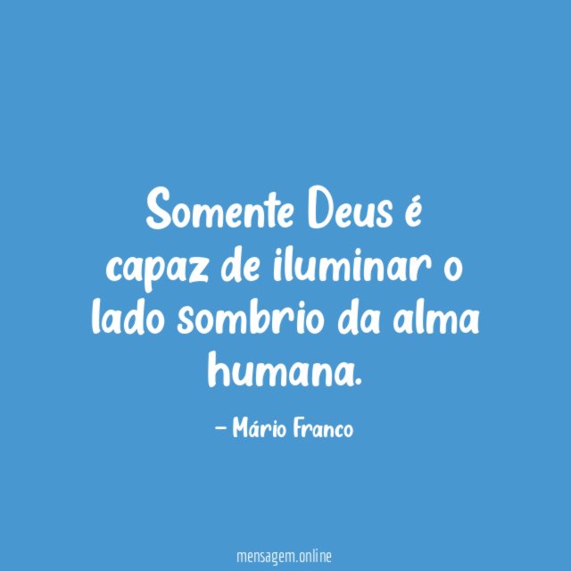 Somente Deus é capaz de iluminar o lado sombrio da alma humana