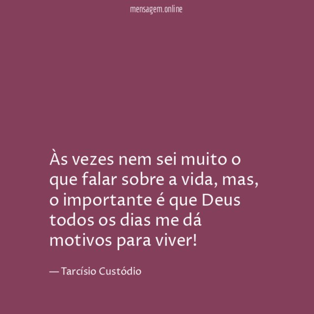 Às vezes nem sei muito o que falar sobre a vida