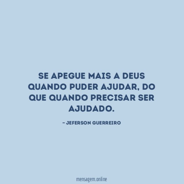Se apegue mais a Deus quando puder ajudar