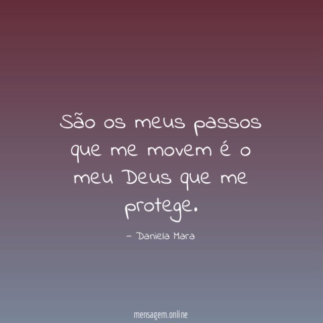 São os meus passos que me movem é