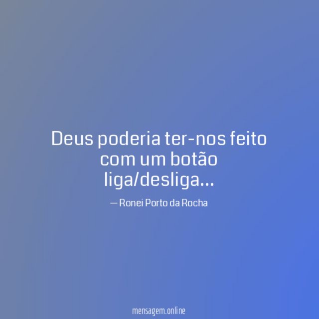 Deus poderia ter-nos feito com um botão liga/desliga