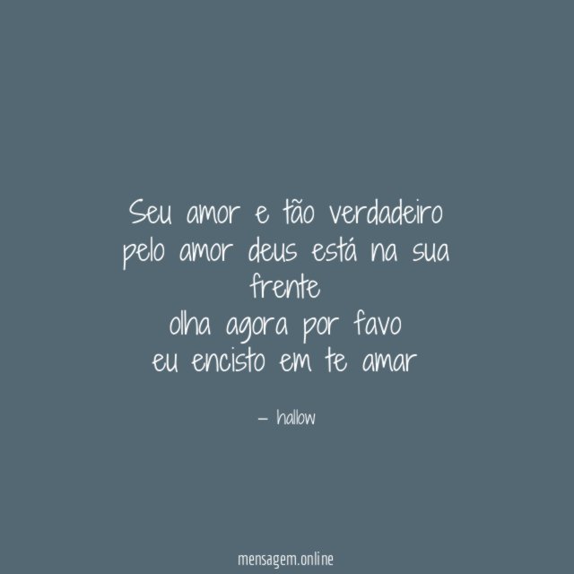 Seu amor e tão verdadeiro pelo amor deus está
