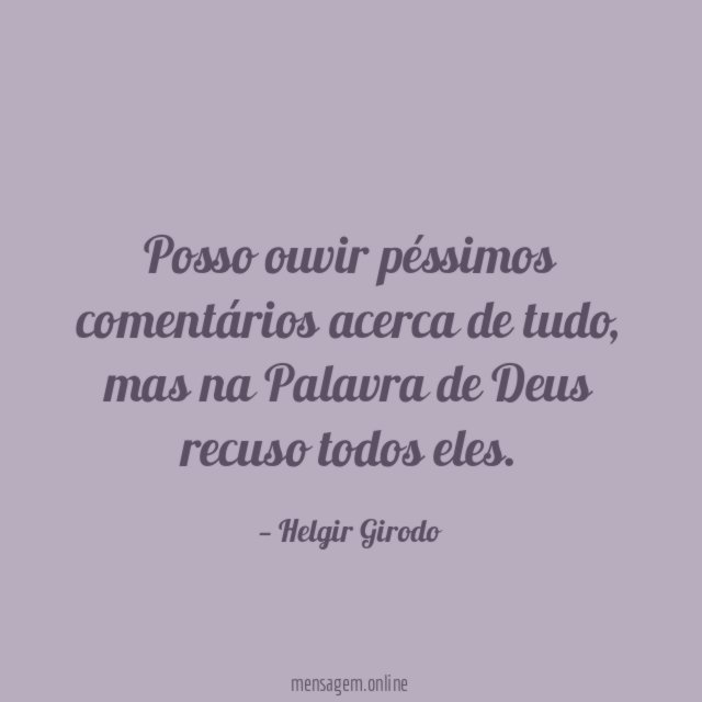 Posso ouvir péssimos comentários acerca de tudo