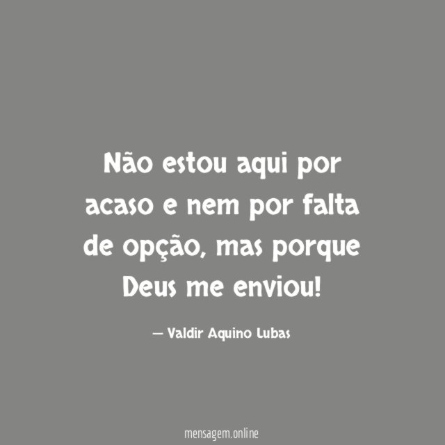 Não estou aqui por acaso e nem por