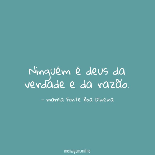 Ninguém é deus da verdade e da razão