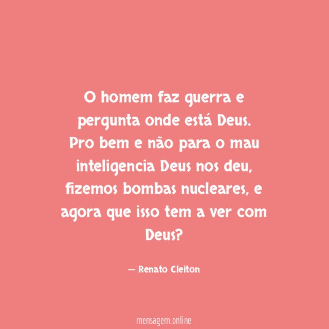 O homem faz guerra e pergunta onde está Deus