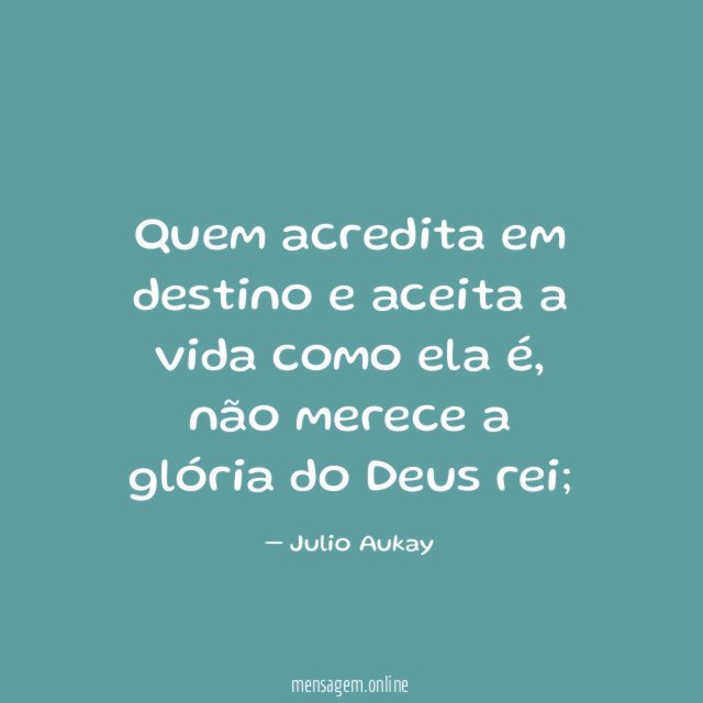 Quem acredita em destino e aceita a vida como ela é