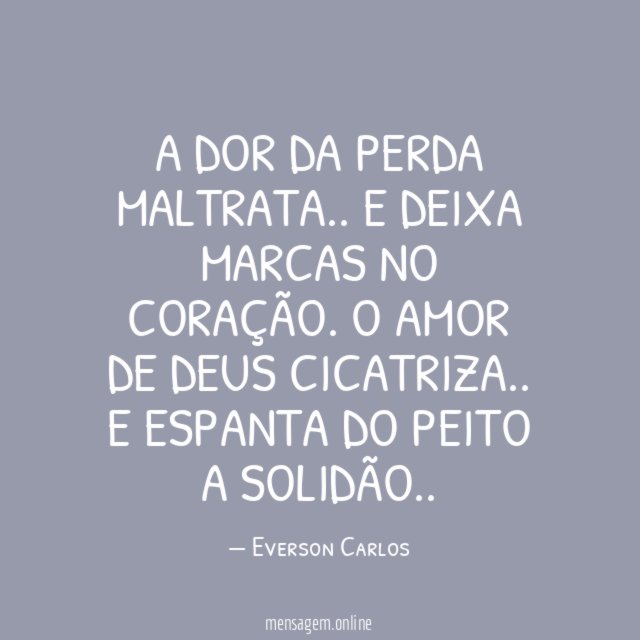 A DOR DA PERDA MALTRATA