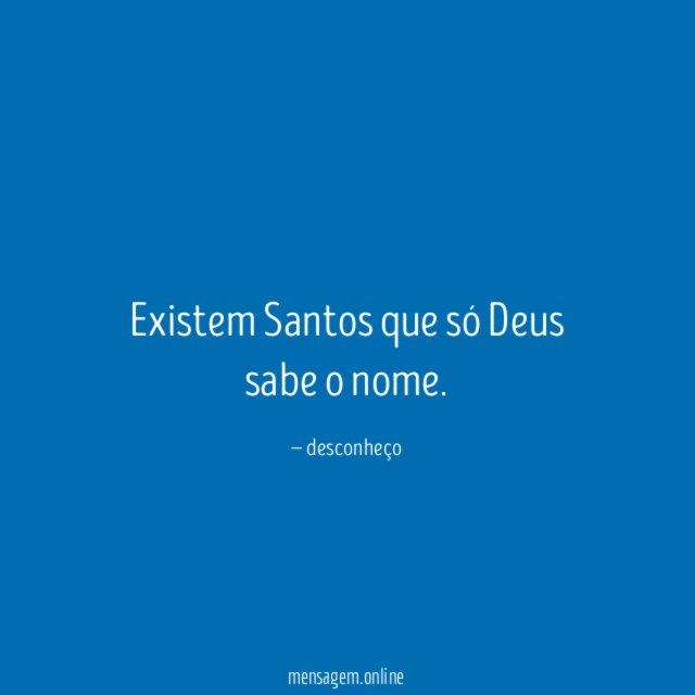 Existem Santos que só Deus sabe o nome