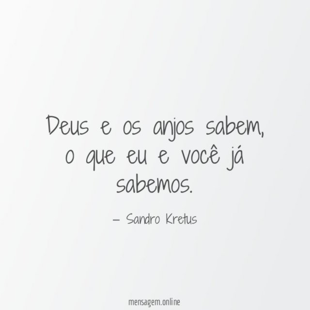 Deus e os anjos sabem