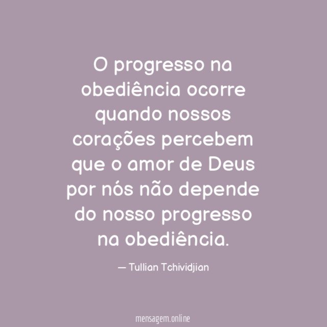 O progresso na obediência ocorre quando nossos corações