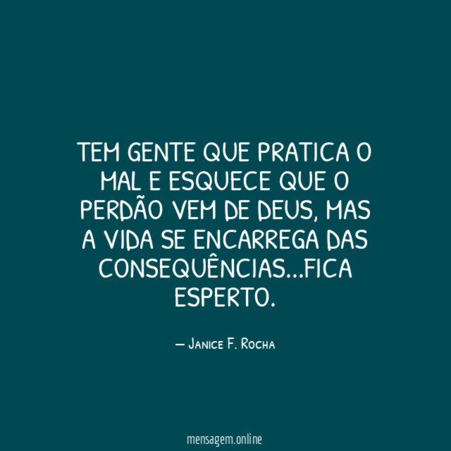 Tem gente que pratica o mal e esquece