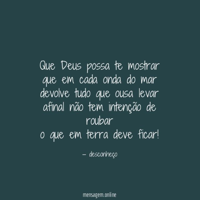 Que Deus possa te mostrar que em cada onda