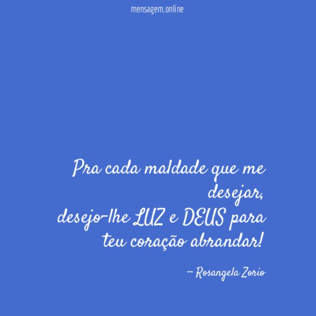 Pra cada maldade que me desejar