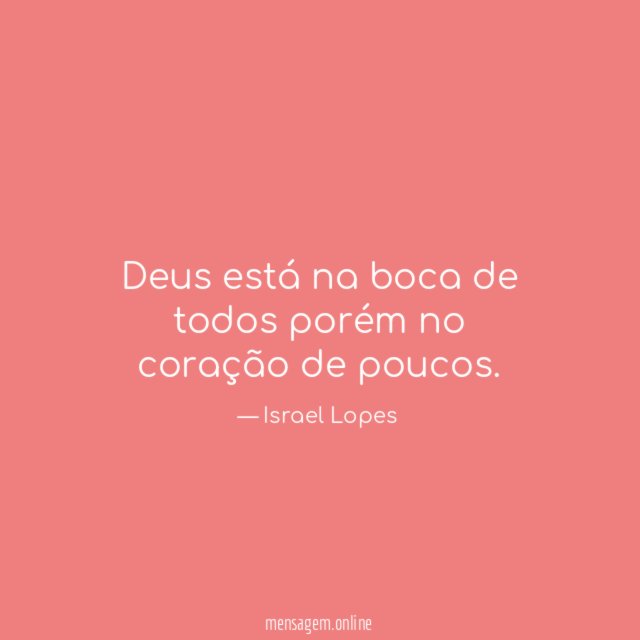 Deus está na boca de todos porém no
