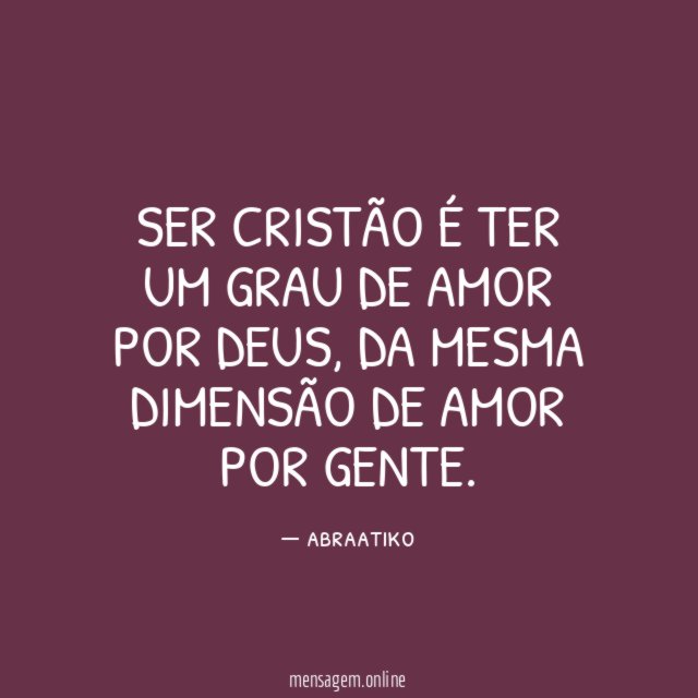 Ser cristão é ter um grau de amor por Deus