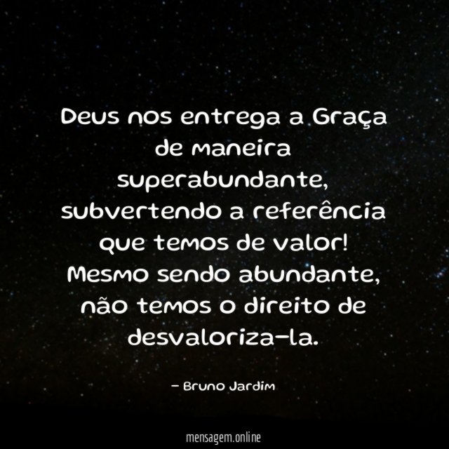 Deus nos entrega a Graça de maneira superabundante