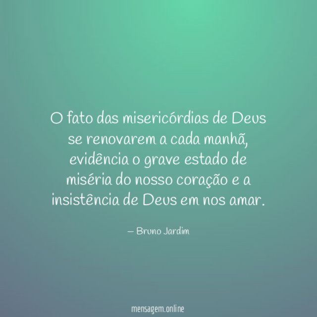 O fato das misericórdias de Deus se renovarem a cada manhã