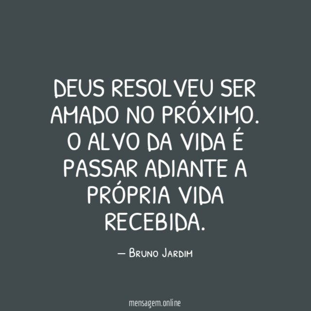 Deus resolveu ser amado no próximo