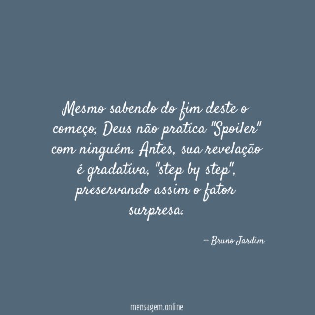 Mesmo sabendo do fim deste o começo