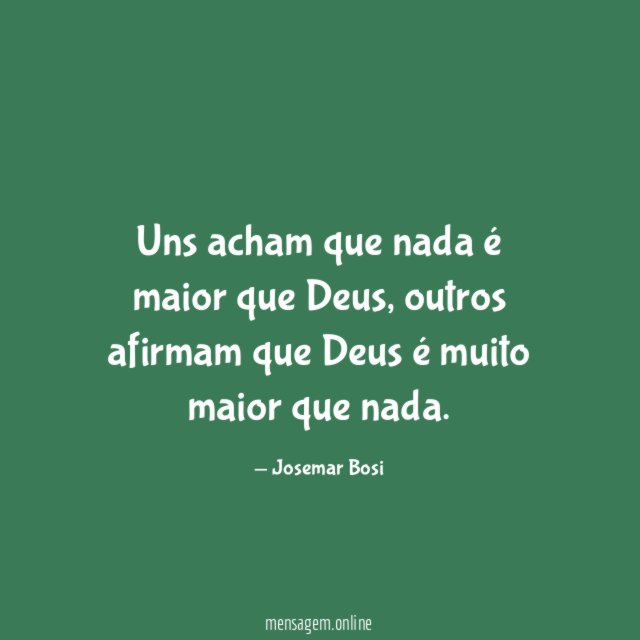 Uns acham que nada é maior que Deus