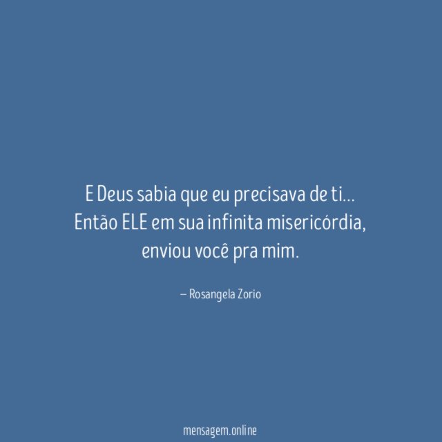 E Deus sabia que eu precisava de ti