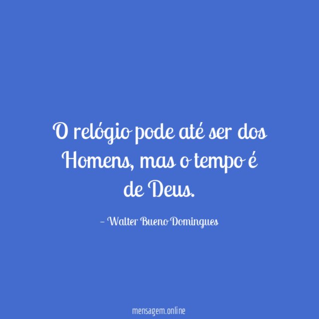 O relógio pode até ser dos Homens