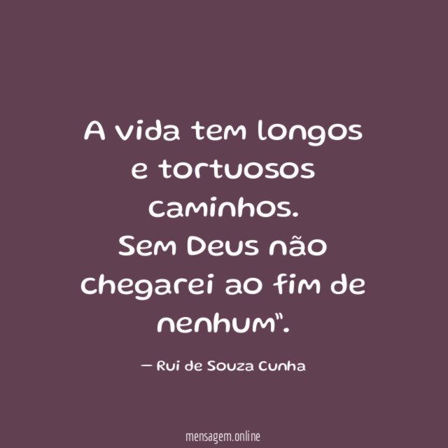 A vida tem longos e tortuosos caminhos