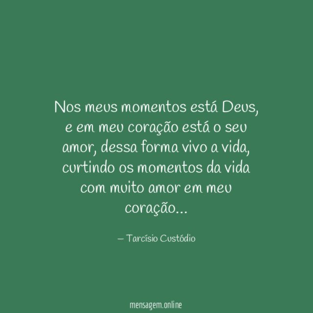 Nos meus momentos está Deus