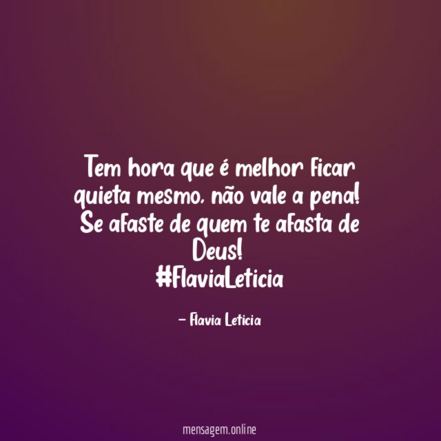 Tem hora que é melhor ficar quieta mesmo, não vale a pena !
Se afaste de quem te afasta de Deus!