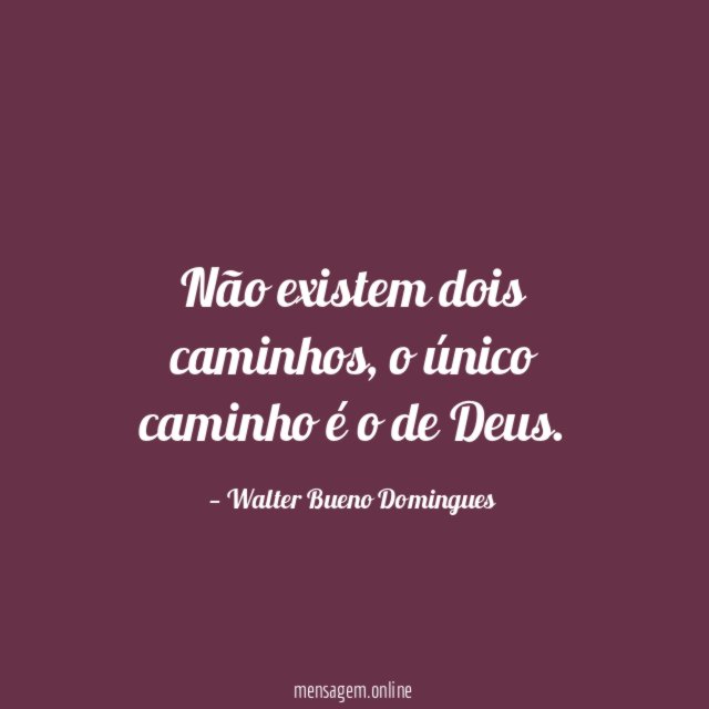 Não existem dois caminhos