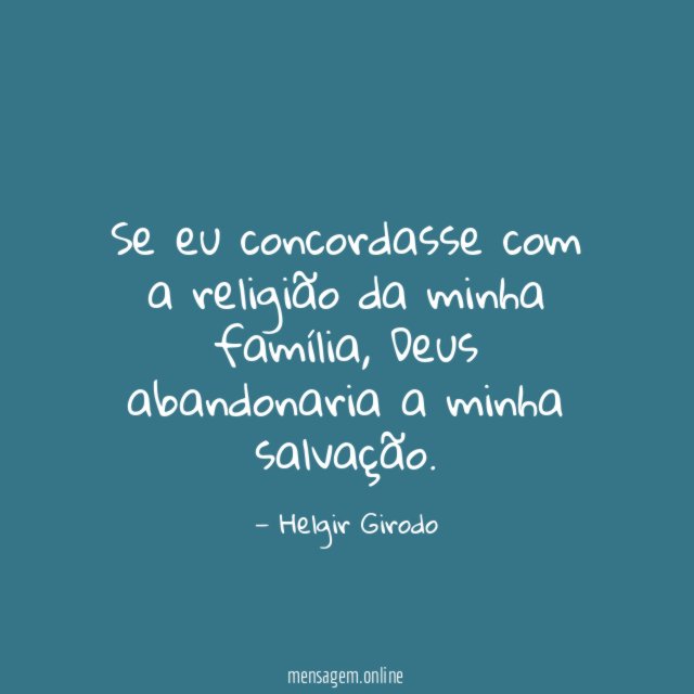 Se eu concordasse com a religião da minha família